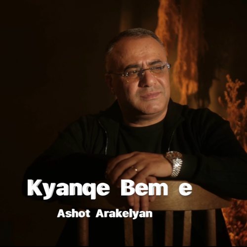Kyanqe Bem e by Ashot Arakelyan - imusic.am