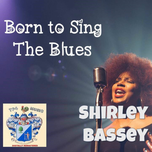 Born to sing the blues by Shirley Bassey - imusic.am