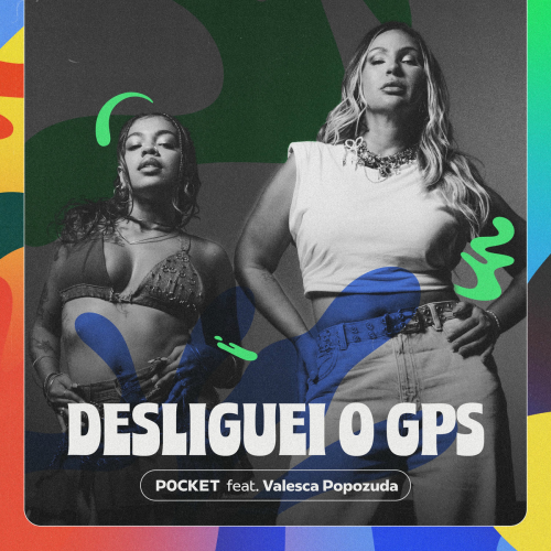 Desliguei o Gps by P0CKET, ELO, Valesca Popozuda, Dos sonhos, Ruxell - imusic.am