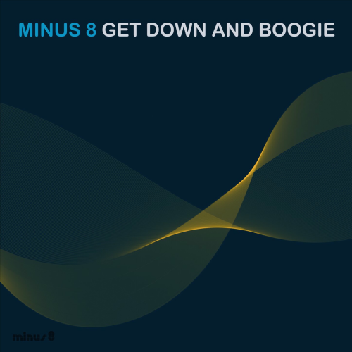 Get Down and Boogie by Minus 8 - imusic.am