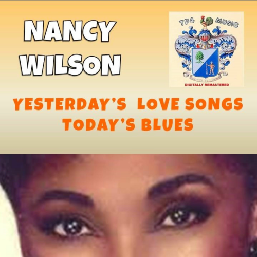 Yesterday's Love Songs Today's Blues by Nancy Wilson - imusic.am