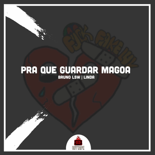 Pra Que Guardar Magoa by Bruno LSW, LINDA, OffTape - imusic.am