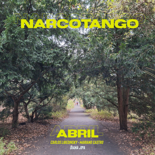 ABRIL by Carlos Libedinsky, Mariano Castro, Narcotango - imusic.am
