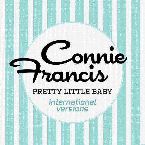 Pretty Little Baby (International Versions) by Connie Francis - imusic.am
