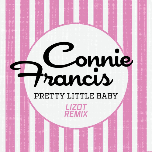 Pretty Little Baby (LIZOT Remix) by Connie Francis, LIZOT - imusic.am