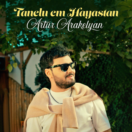 Tanelu Em Hayastan by Artur Arakelyan - imusic.am