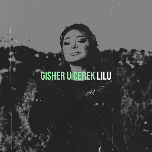 Gisher U Cerek by Lilu - imusic.am