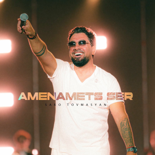 Amenamets Ser by Saro Tovmasyan - imusic.am