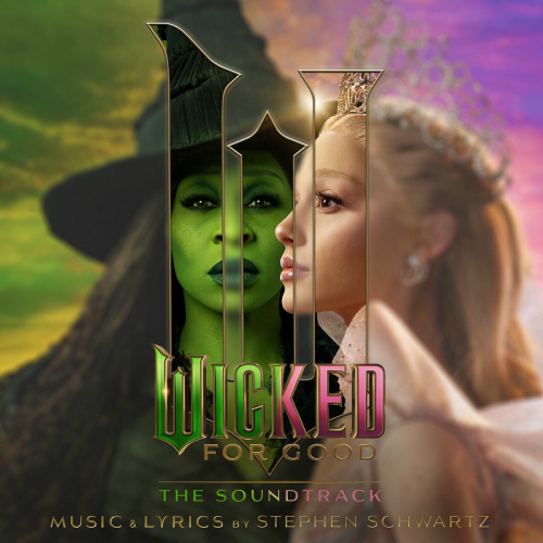 Wicked: For Good – The Soundtrack by Wicked Movie Cast, Cynthia Erivo, Ariana Grande - imusic.am