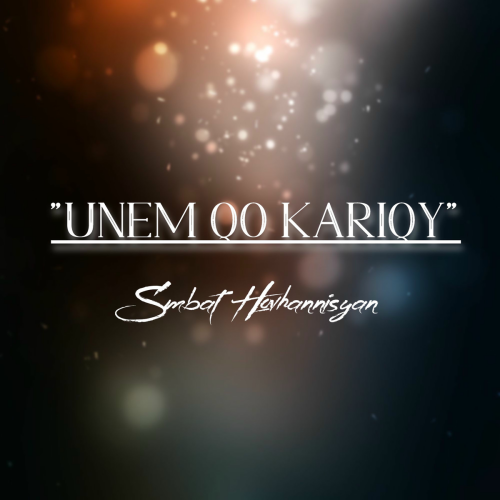 Unem qo kariqy by Smbat Hovhannisyan - imusic.am