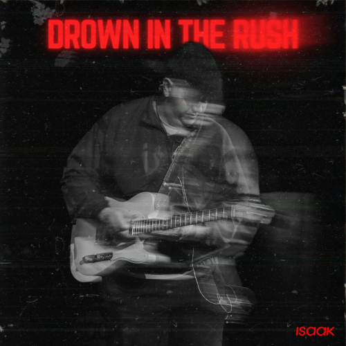 Drown In The Rush by ISAAK - imusic.am
