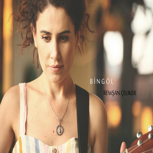 Bingol by Rewşan Çeliker - imusic.am