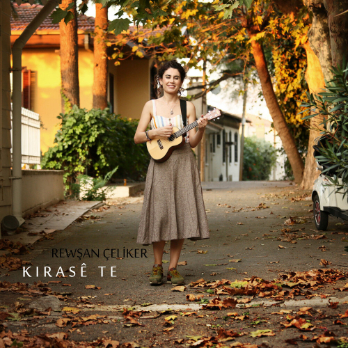 Kirase Te by Rewşan Çeliker - imusic.am