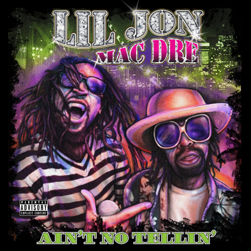 Ain't No Tellin' by Lil Jon, Mac Dre - imusic.am