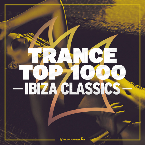 Trance Top 1000 - Ibiza Classics by Various Artists - imusic.am