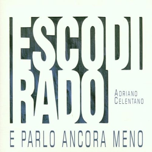 Esco Di Rado E Parlo Ancora Meno by Adriano Celentano - imusic.am