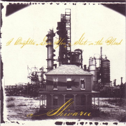 I Oughtta Give You a Shot in the Head for Making Me Live in This Dump by Shivaree - imusic.am