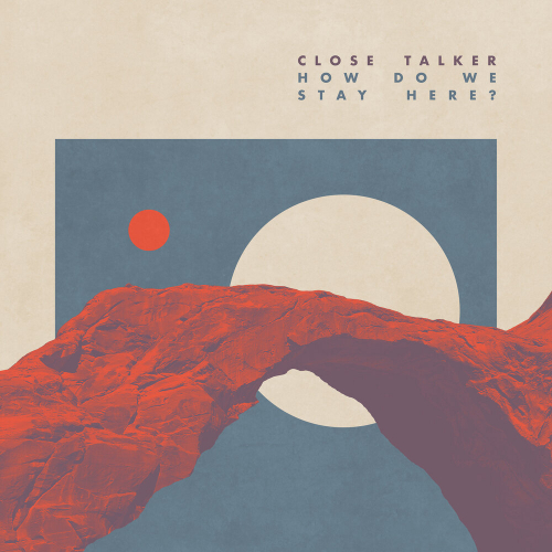 How Do We Stay Here? by Close Talker - imusic.am