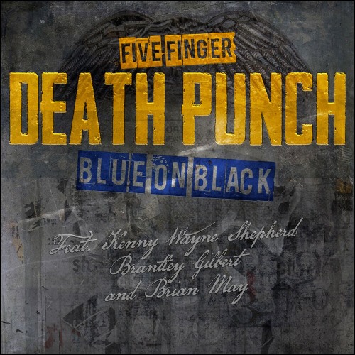 Blue On Black by Five Finger Death Punch, Kevin Churko, Brantley Gilbert, Brian May, Kenny Wayne Shepherd - imusic.am