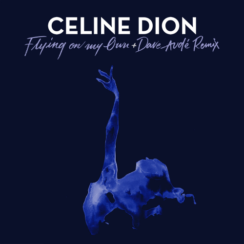 Flying On My Own + Dave Audé Remix by Celine Dion - imusic.am