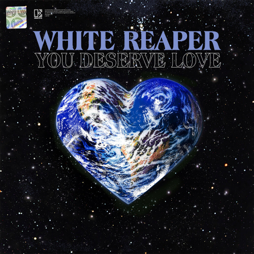 You Deserve Love by White Reaper - imusic.am