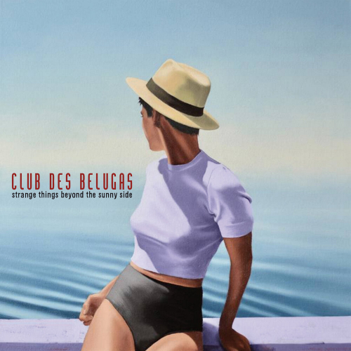 Strange Things Beyond The Sunny Side by Club Des Belugas - imusic.am
