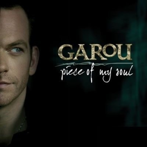 Piece Of My Soul by Garou - imusic.am