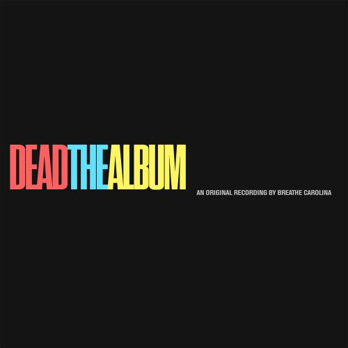 DEADTHEALBUM by Breathe Carolina - imusic.am