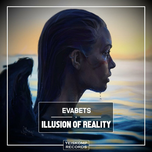 Illusion Of Reality by Evabets - imusic.am