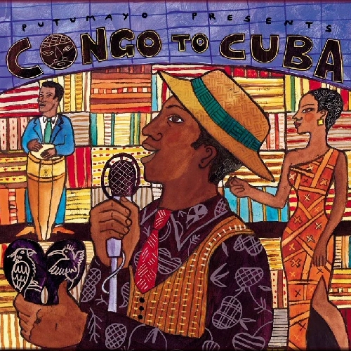 Putumayo Presents Congo To Cuba by Various Artists - imusic.am