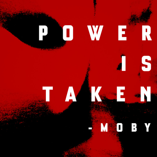 Power Is Taken by Moby - imusic.am