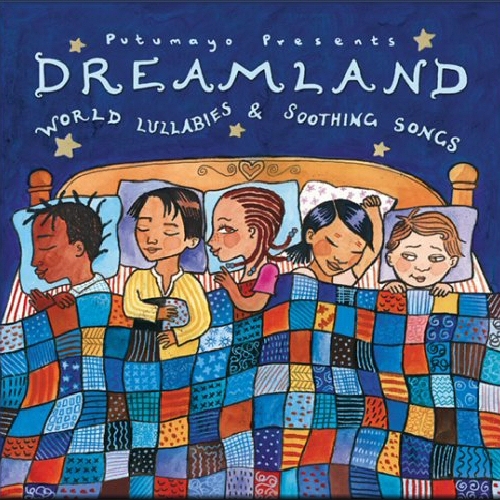 Putumayo Kids Presents: Dreamland - World Lullabies by Various Artists - imusic.am