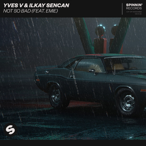 Not So Bad by Ilkay Sencan, Yves V, Emie - imusic.am