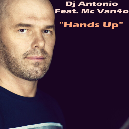 Hands Up by DJ Antonio, MC Van4o - imusic.am