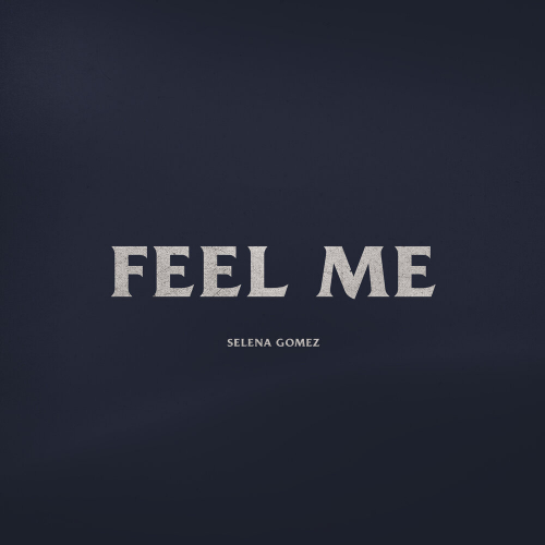 Feel Me by Selena Gomez - imusic.am