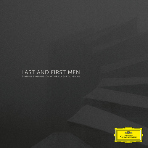 Last And First Men by Johann Johannsson, Yair Elazar Glotman - imusic.am