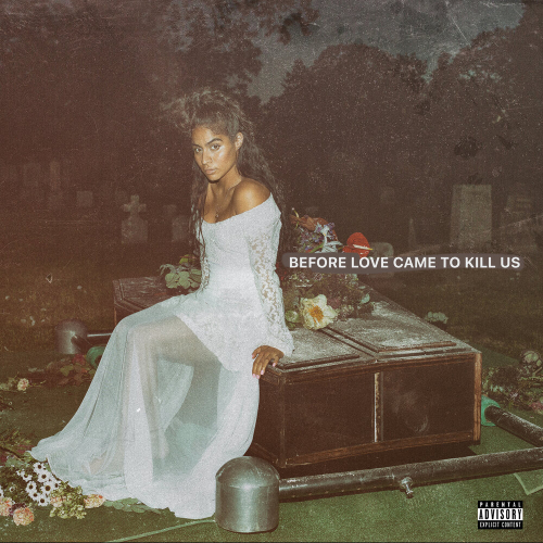 BEFORE LOVE CAME TO KILL US by Jessie Reyez - imusic.am