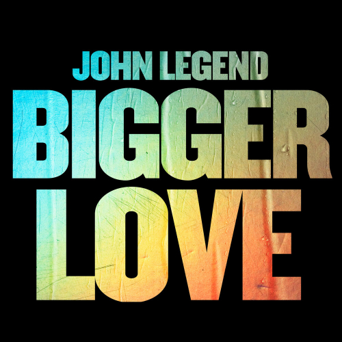 Bigger Love by John Legend - imusic.am
