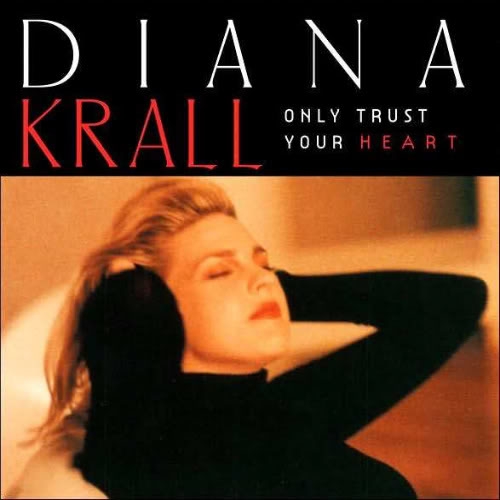 Only Trust Your Heart by Diana Krall - imusic.am