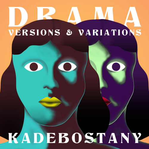 DRAMA (Versions & Variations) by Kadebostany - imusic.am