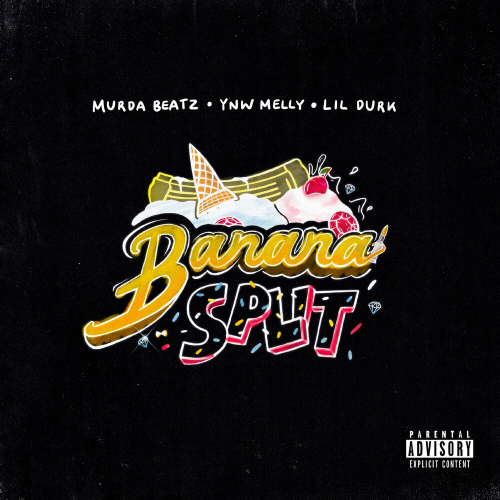 Banana Split by Murda Beatz, YNW Melly, Lil Durk - imusic.am