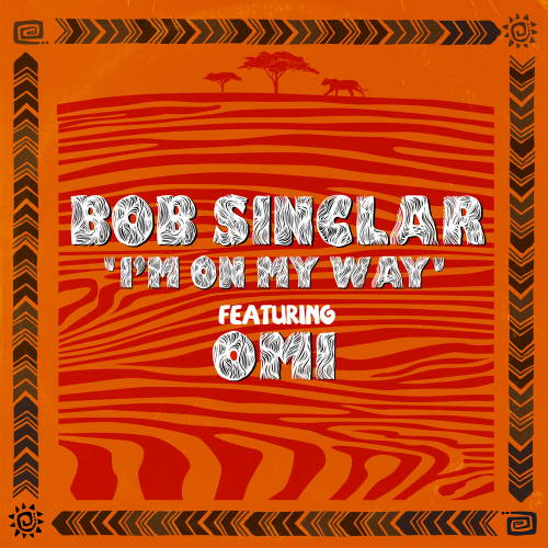 I'm On My Way by Bob Sinclar, Omi - imusic.am