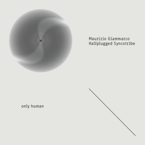 Only Human by Luca Mannutza, Maurizio Giammarco, Matteo Bortone, ENRICO MORELLO, Paolo Zou, Halfplugged Syncotribe - imusic.am