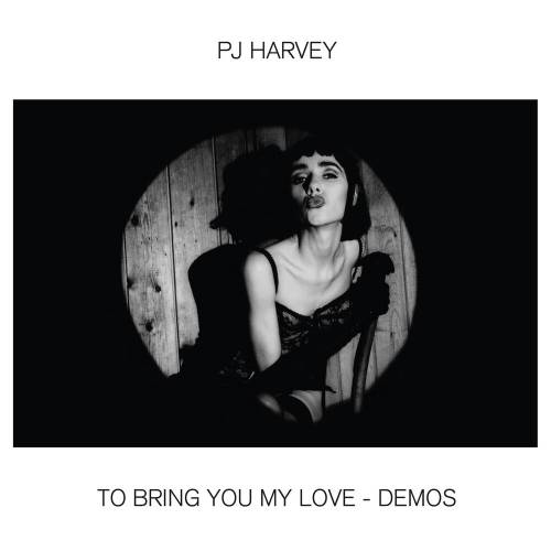 To Bring You My Love - Demos by Pj Harvey - imusic.am