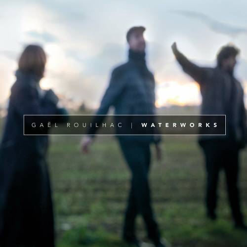 Waterworks by Gaël Rouilhac - imusic.am