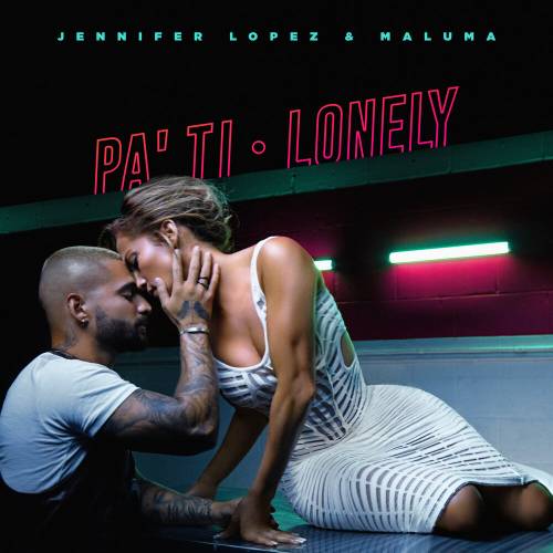 Pa Ti + Lonely by Jennifer Lopez, Maluma - imusic.am