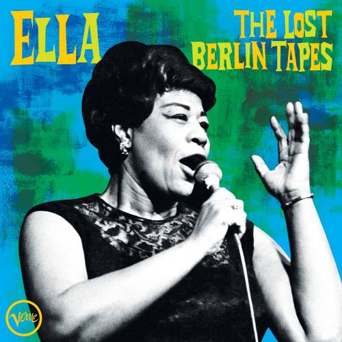 Ella: The Lost Berlin Tapes by Ella Fitzgerald - imusic.am