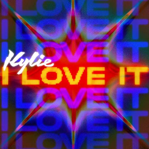 I Love It by Kylie Minogue - imusic.am