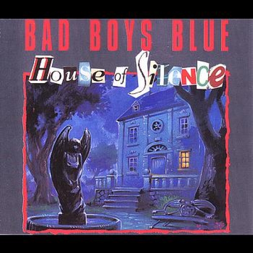 House Of Silence by Bad Boys Blue - imusic.am