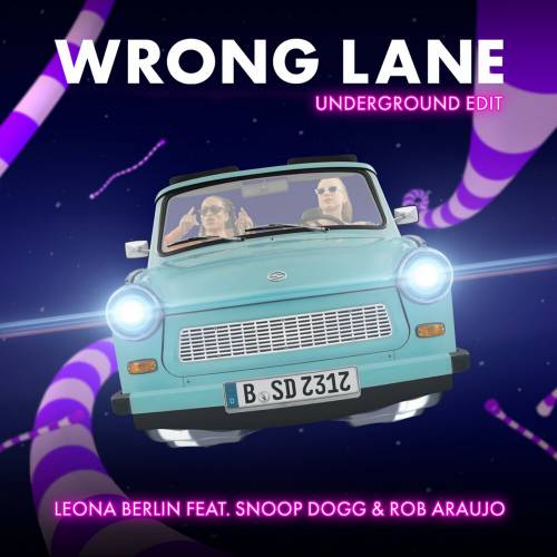 Wrong Lane (Underground Edit) by Leona Berlin, Snoop Dogg, Rob Araujo - imusic.am